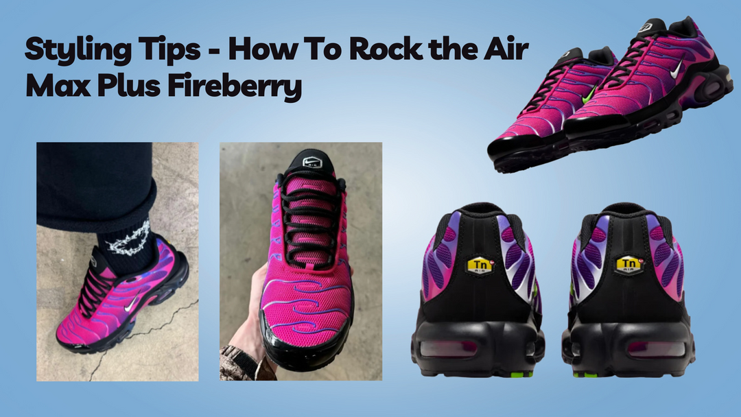 Styling Tips - How To Rock the Air Max Plus Fireberry