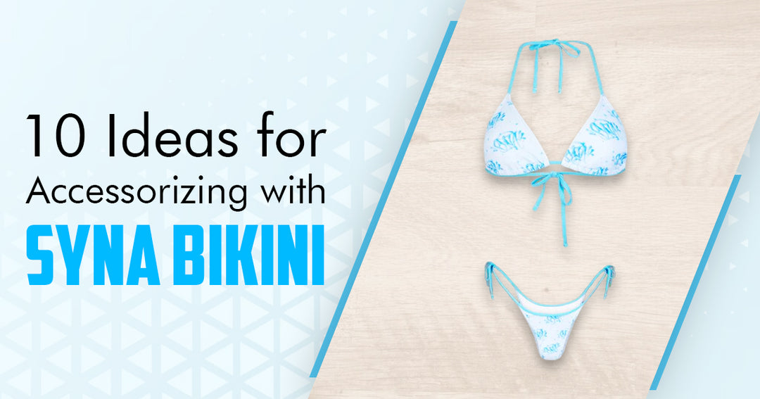  Ideas for Accessorizing with Syna Bikini