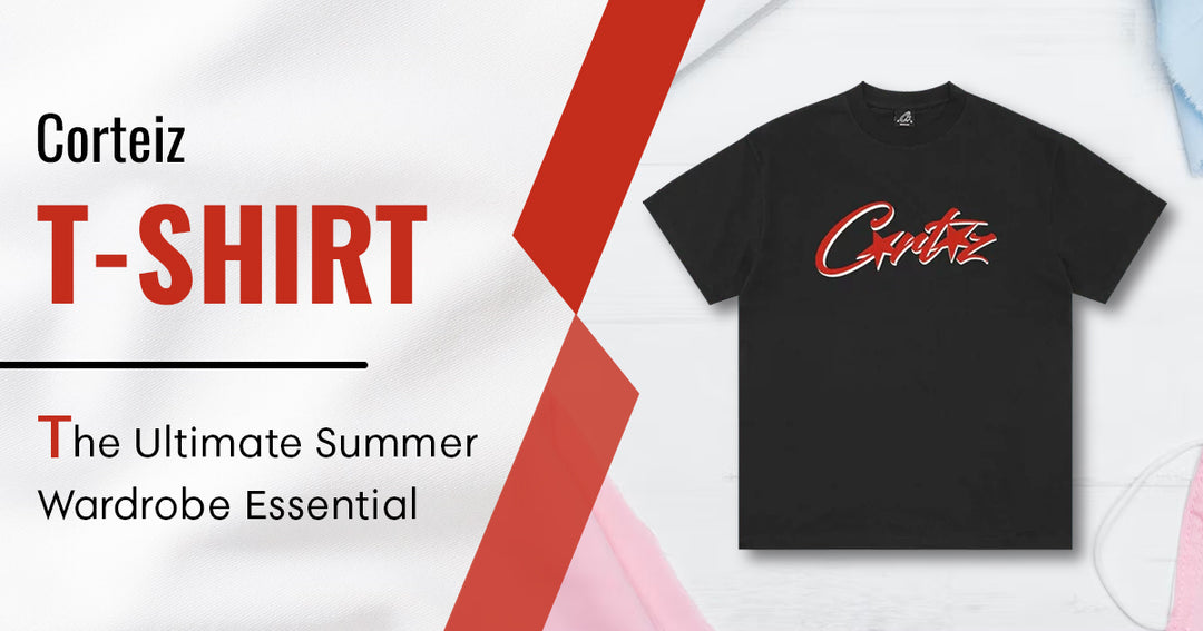 Corteiz T-Shirt: The Ultimate Summer Wardrobe Essential