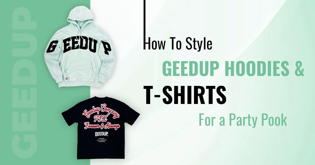 Style Geedup Hoodies And T-shirts